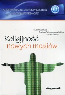 Religijnosć nowych mediów - Outlet - Grażyna Pietruszewska-Kobiela, Adam Regiewicz, Łukasz Sasuła