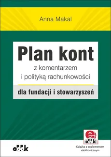 Plan kont z komentarzem i polityką rachunkowości dla fundacji i stowarzyszeń - Anna Makal