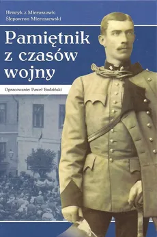 Pamiętnik z czasów wojny od 30.07.1914-30.11.1919 - Outlet - Henryk Mieroszewski
