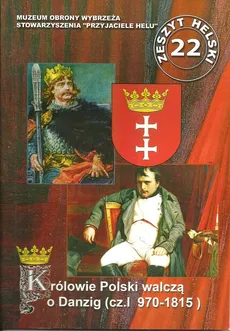 Królowie Polski walczą o Danzig Część I 970-1815 - Outlet - Władysław Szarski