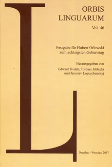 Orbis Linguarum 46 - Edward Białek, Tomasz Jabłecki, Jaroslav Lopuschanskyj