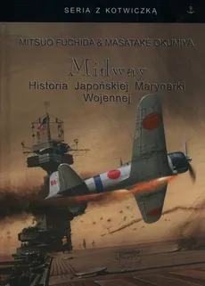 Midway Historia Japońskiej Marynarki Wojennej - Outlet - Mitsuo Fuchida, Masatake Okumiya