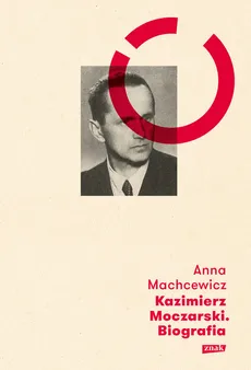Kazimierz Moczarski Biografia - Outlet - Anna Machcewicz