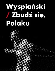Wyspiański-zbudź się Polaku - Outlet - Piotr Augustyniak