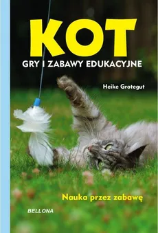 Kot. Gry i zabawy edukacyjne - Grotegut Heike