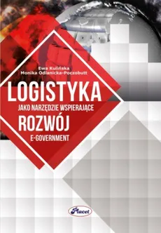 Logistyka jako narzędzie wspierające rozwój e-government - Ewa Kulińska, Monika Odlanicka-Poczobutt