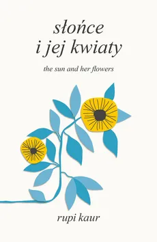 Słońce i jej kwiaty The Sun and her flowers - Outlet - Kaur Rupi