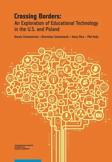 Crossing Borders An Exploration of Educational Technology in the U.S. and Poland - Phil Kelly, Kerry Rice, Dorota Siemieniecka, Bronisław Siemieniecki