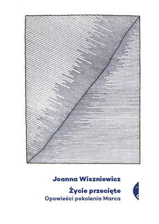 Życie przecięte - Joanna Wiszniewicz