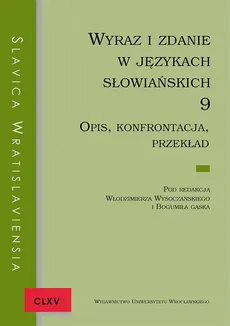 Slavica Wratislaviensia CLXV Wyraz i zdanie w językach słowiańskich 9. Opis, konfrontacja, przekład - Outlet