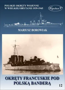 Okręty francuskie pod polską banderą - Outlet - Mariusz Borowiak
