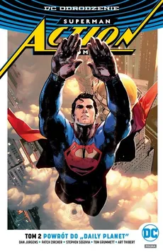 Superman Action Comics Powrót do Daily Planet Tom 2 - Tom Grummett, Dan Jurgens, Stephen Segovia, Art Thibert, Patch Zircher