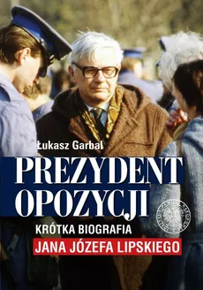 Prezydent opozycji - Łukasz Garbal