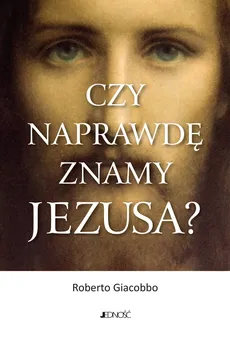 Czy naprawdę znamy Jezusa? - Roberto Giacobbo