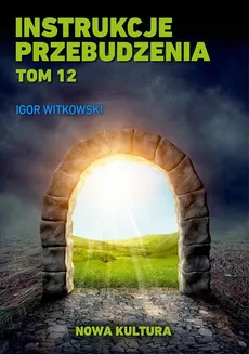 Instrukcje przebudzenia Tom 12 - Igor Witkowski