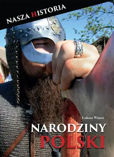 Narodziny Polski - Łukasz Wiater