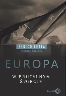 Europa w brutalnym świecie - Letta Enrico, Maillard Sebastien
