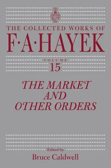 The Market and Other Orders - Hayek Friedrich A