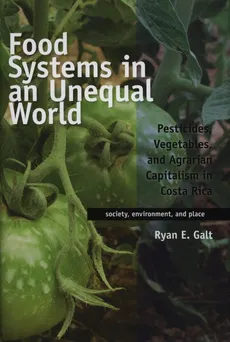 Food Systems in an Unequal World - Galt Ryan E.