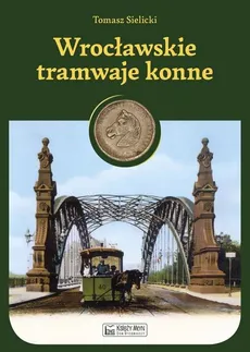 Wrocławskie tramwaje konne - Outlet - Tomasz Sielicki
