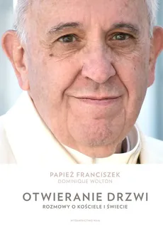 Otwieranie drzwi - Outlet - Franciszek Papież, Dominique Wolton