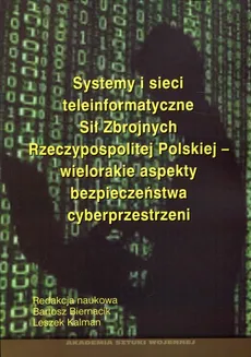 Systemy i sieci teleinformatyczne Sił Zbrojnych Rzeczypospolitej Polskiej - wielorakie aspekty bezpieczeństwa cyberprzestrzeni - Outlet