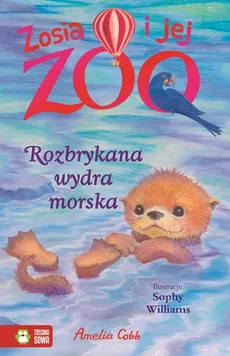 Zosia i jej zoo Rozbrykana wydra morska - Amelia Cobb