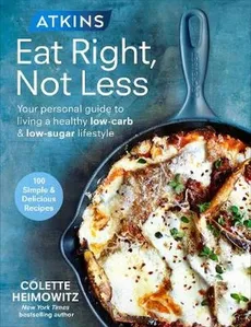 Atkins Eat Right Not Less - Colette Heimowitz