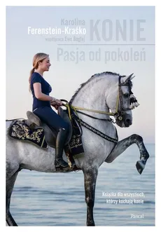 Konie.Pasja od pokoleń - Karolina Ferenstein-Kraśko