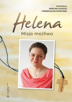 Helena Misja możliwa - Ewelina Gładysz, Przemysław Radzyński