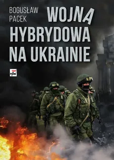 Wojna hybrydowa na Ukrainie - Outlet - Bogusław Pacek