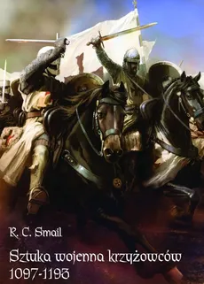 Sztuka wojenna krzyżowców 1097-1193 - Outlet - Smail R. C.