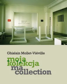 Moja kolekcja. Ma collection - Ghislain Mollet-Viéville