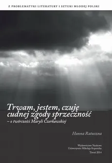 "Trwam, jestem, czuję cudnej zgody sprzeczność" - o twórczości Maryli Czerkawskiej - Hanna Ratuszna