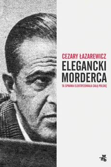 Elegancki morderca - Cezary Łazarewicz