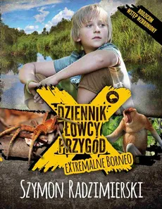 Dziennik łowcy przygód. eXtrmalne Borneo - Szymon Radzimierski