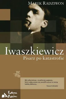 Iwaszkiewicz. Pisarz po katastrofie - Marek Radziwon