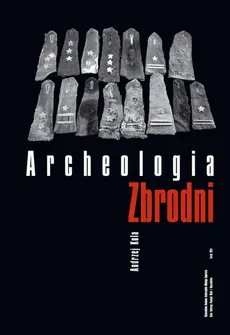 Archeologia zbrodni - Andrzej Kola