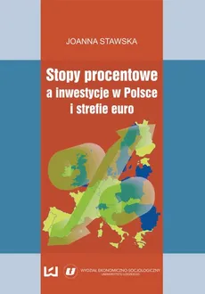 Stopy procentowe a inwestycje w Polsce i strefie euro - Joanna Stawska