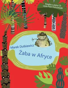 Żaba w Afryce. Wiersze dla dzieci - Marek Dutkiewicz