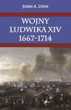 Wojny Ludwika XIV 1667-1714 - John Lynn