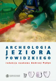 Archeologia Jeziora Powidzkiego - Andrzej Pydyn