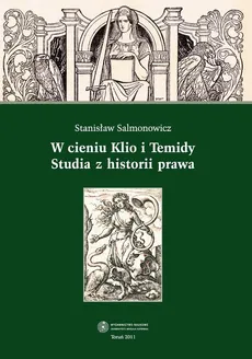 W cieniu Klio i Temidy - Stanisław Salmonowicz