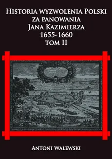Historia wyzwolenia Polski za panowania Jana Kazimierza 1655-1660 Tom 2 - Outlet - Antoni Walewski