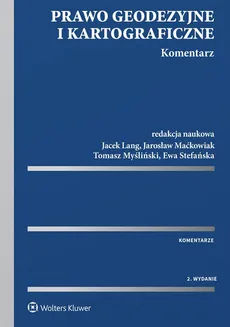 Prawo geodezyjne i kartograficzne Komentarz - Maksymilian Krzymiński, Grzegorz Lang, Jacek Lang, Jarosław Maćkowiak, Ewa Stefańska