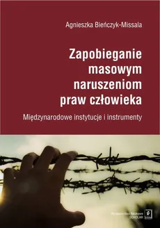 Zapobieganie masowym naruszeniom praw człowieka - Outlet - Agnieszka Bieńczyk-Missala