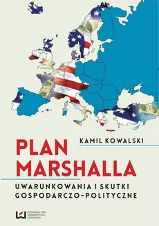 Plan Marshalla. Uwarunkowania i skutki gospodarczo-polityczne - Kamil Kowalski