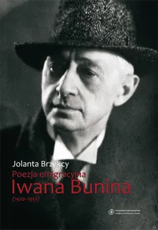 Poezja emigracyjna Iwana Bunina (1920-1953) - Jolanta Brzykcy