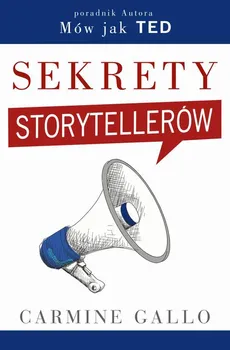 Sekrety storytellerów - Carmine Gallo