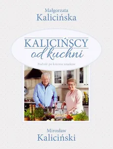 Kalicińscy od kuchni - Małgorzata Kalicińska, Mirosław Kaliciński